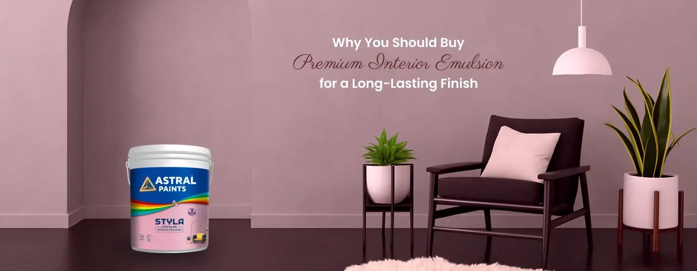 Why You Should Buy Premium Interior Emulsion for a Long-Lasting Finish