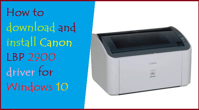 How to download and install Canon LBP 2900 driver for Windows 10