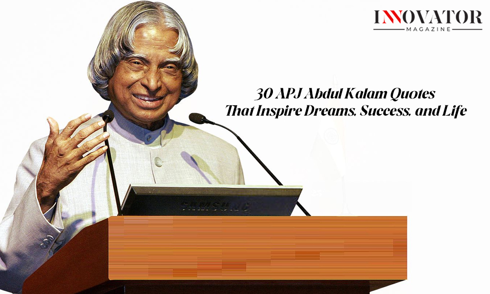 30 APJ Abdul Kalam Quotes That Inspire Dreams, Success, and Life 