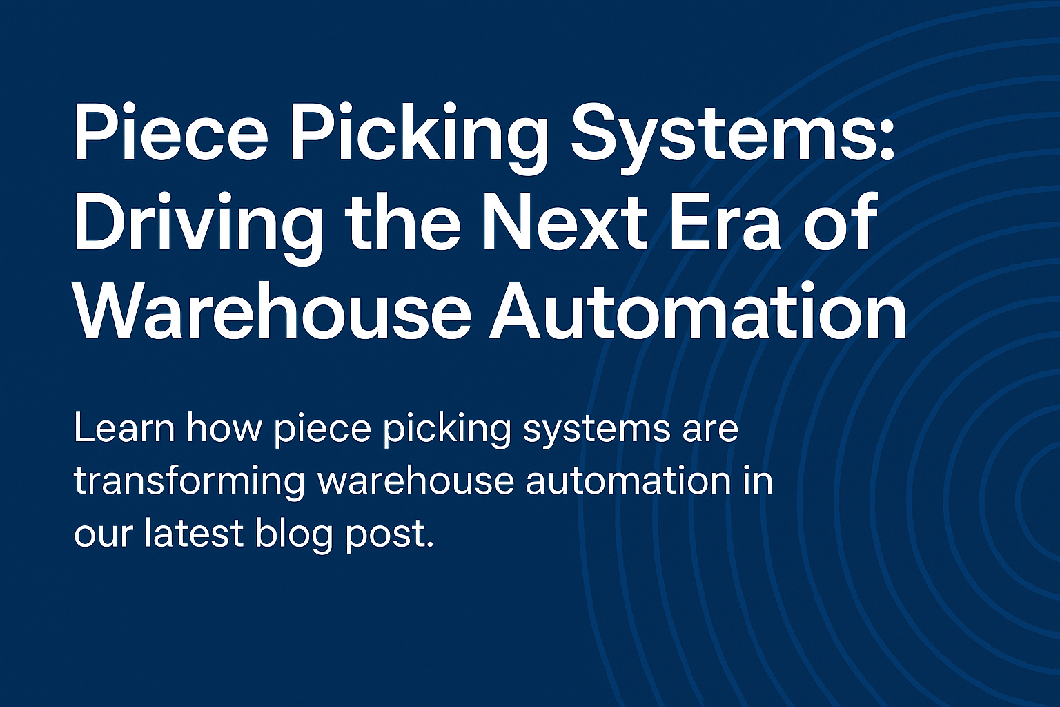 Piece Picking Systems: Driving the Next Era of Warehouse Automation