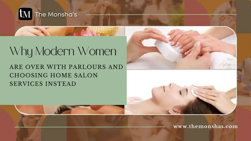 Why Modern Women Are Over With Parlours and Choosing Home Salon Services Instead