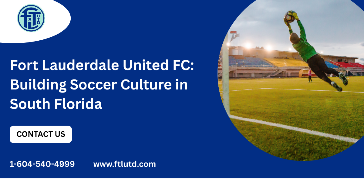 Fort Lauderdale United FC: Building Soccer Culture in South Florida