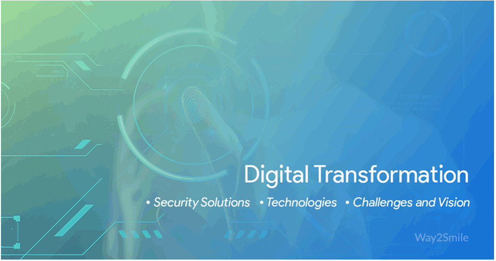 Digital Transformation - Security Solutions, Technologies, Challenges and Vision