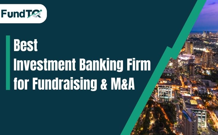 Best Investment Banking Firm for Fundraising & M&A