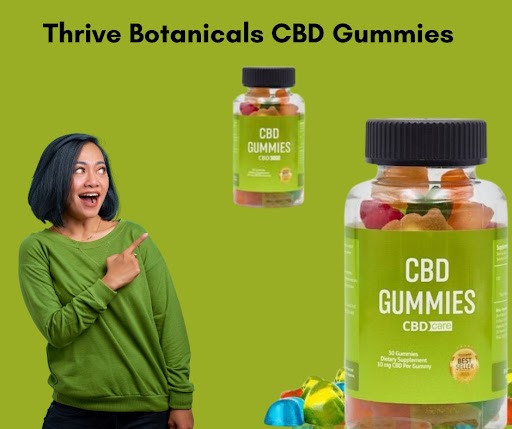 Thrive Botanicals CBD Gummies Review Truth! Must Read Before Buying?