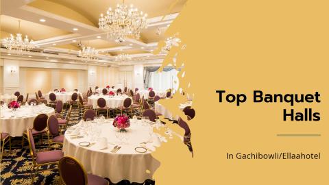 Luxury Banquets in Hyderabad | Best Banquets in Gachibowli | Ellaa Hotel