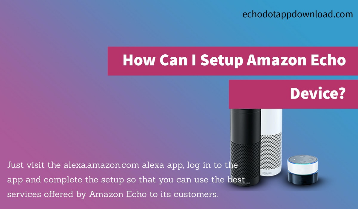 How Can I Setup Amazon Echo Device?