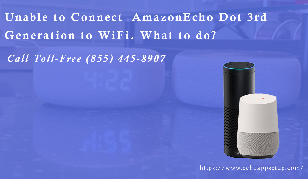 Unable to Connect Amazon Echo Dot 3rd Generation to WiFi. What to do?