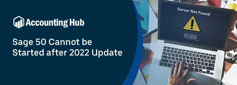 Sage 50 cannot be started after 2022 update