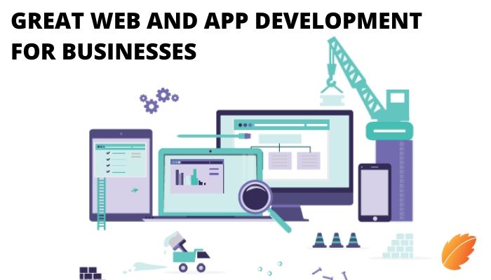 BENEFITS OF GREAT WEB AND APP DEVELOPMENT FOR BUSINESSES