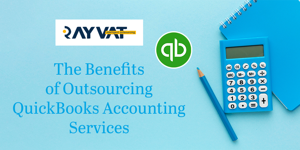 The Benefits of Outsourcing QuickBooks Accounting Services