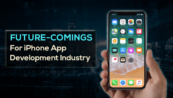 What Are The Future-comings For Iphone App Development Industry?