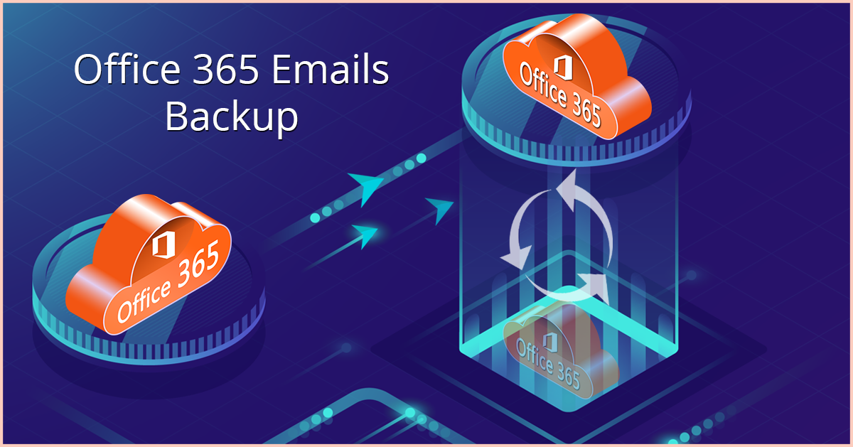 How to Backup Office 365 Emails using the Simple Way