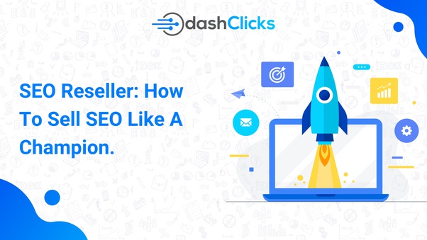 SEO Reseller: How To Sell SEO Like A Champion