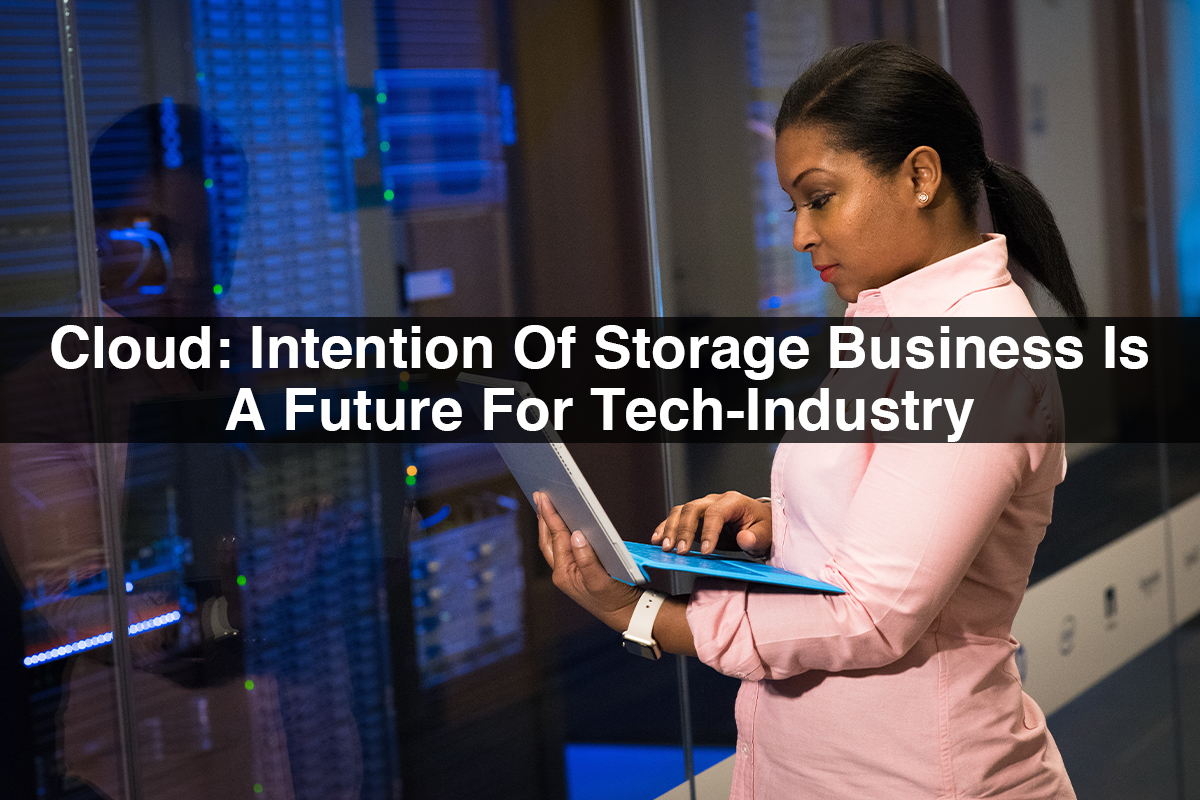 Cloud: Intention Of Storage Business Is A Future For Tech-Industry