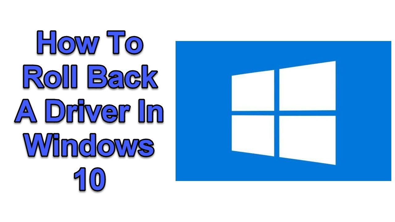 How Do You Rollback a Driver on Windows 10