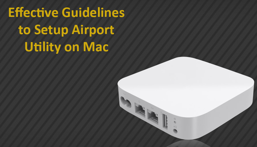 Effective Guidelines to Setup Airport Utility on Mac