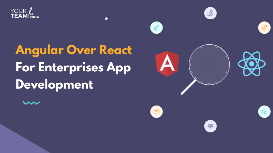 Why Choose Angular Over ReactJS For Enterprise App Development?