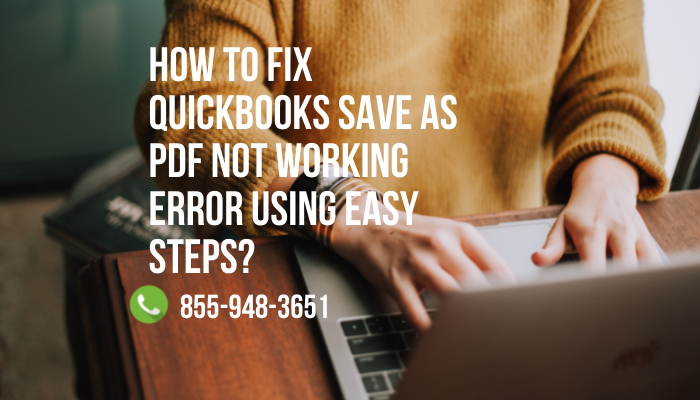 How to Fix QuickBooks Save as PDF not Working error Using Easy Steps?