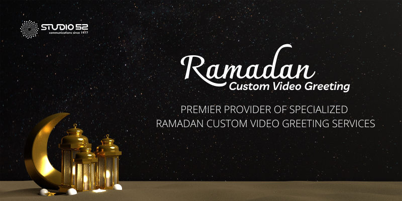 Studio52: Premier Provider of Specialized Ramadan Custom Video Greeting Services