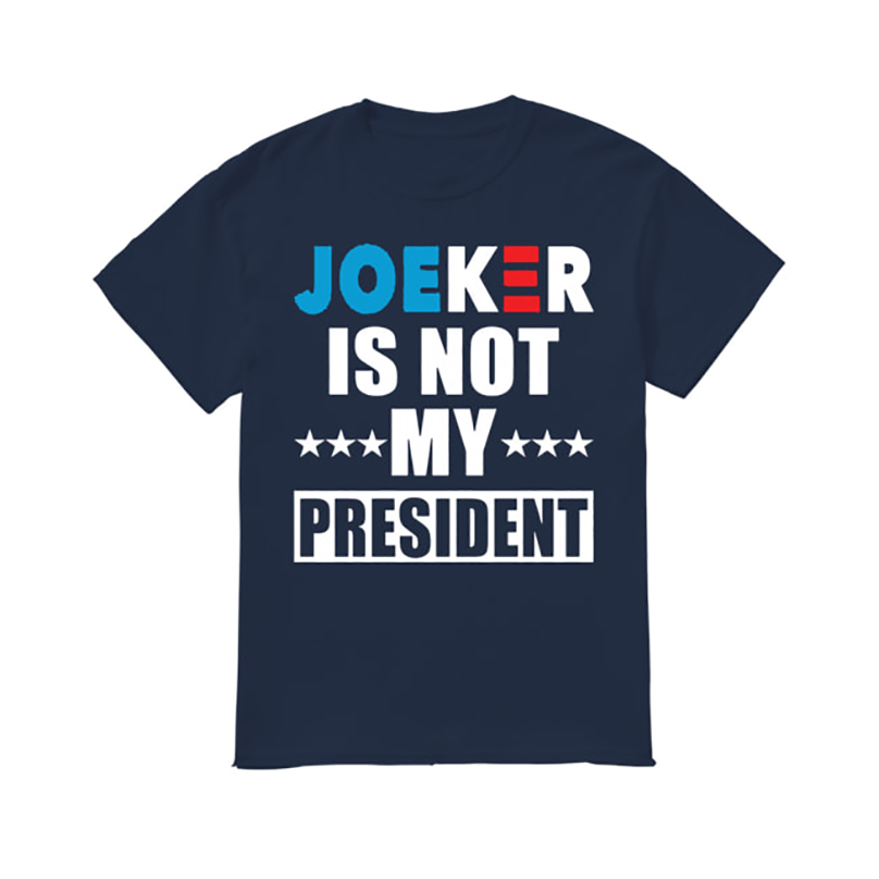 Joeker is not my President shirts