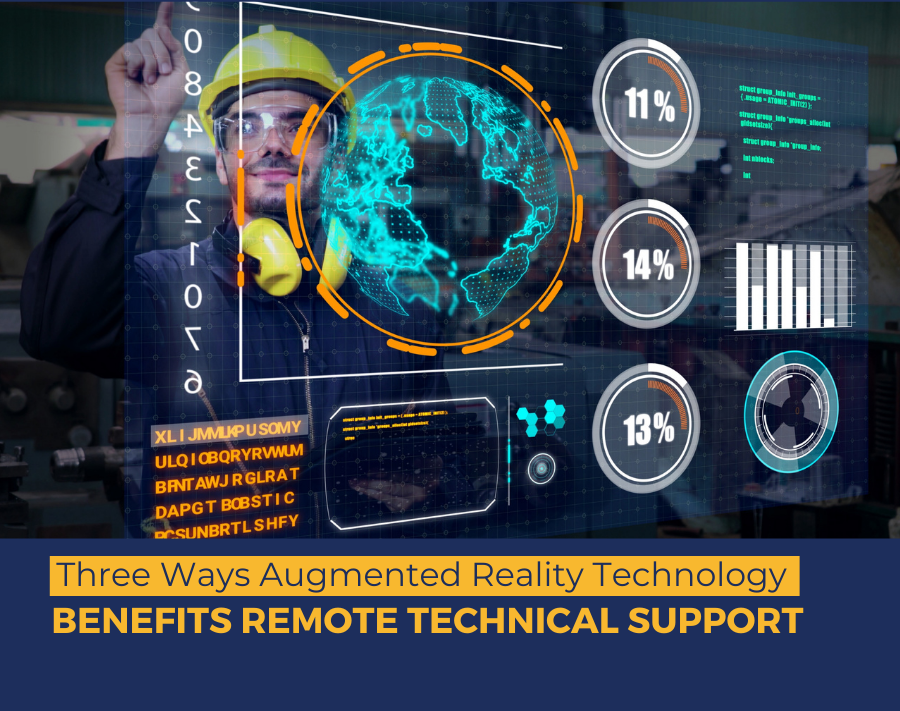 Three Ways Augmented Reality Technology Benefits Remote Technical Support