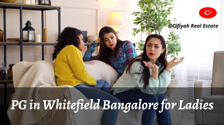 PG in Whitefield Bangalore for Ladies: Best PG in Bangalore for Ladies