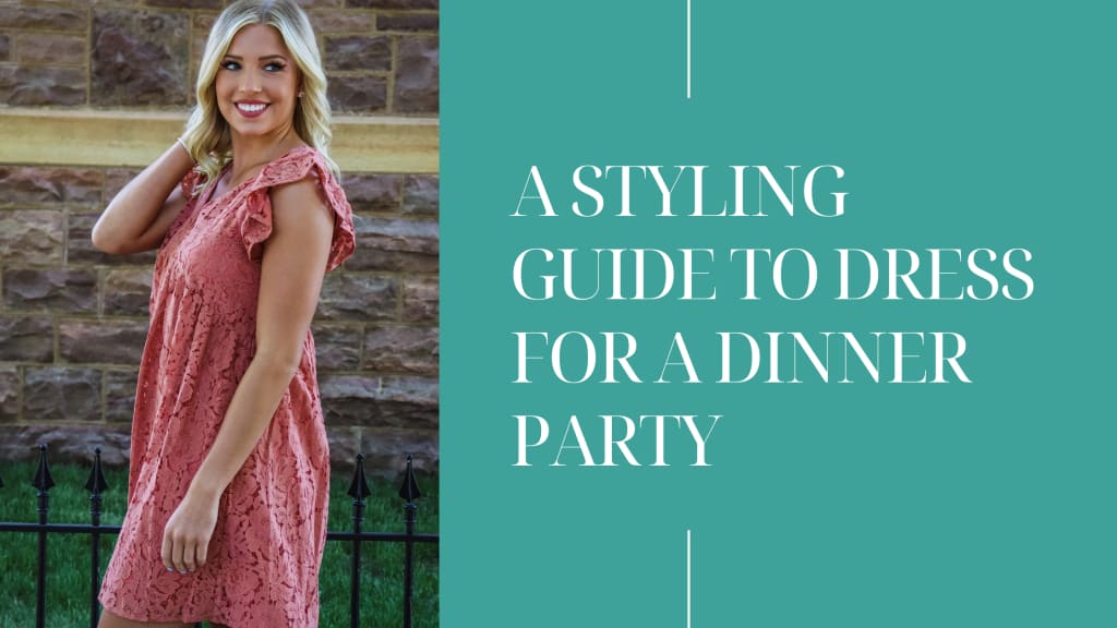 A Styling Guide To Dress For A Dinner Party