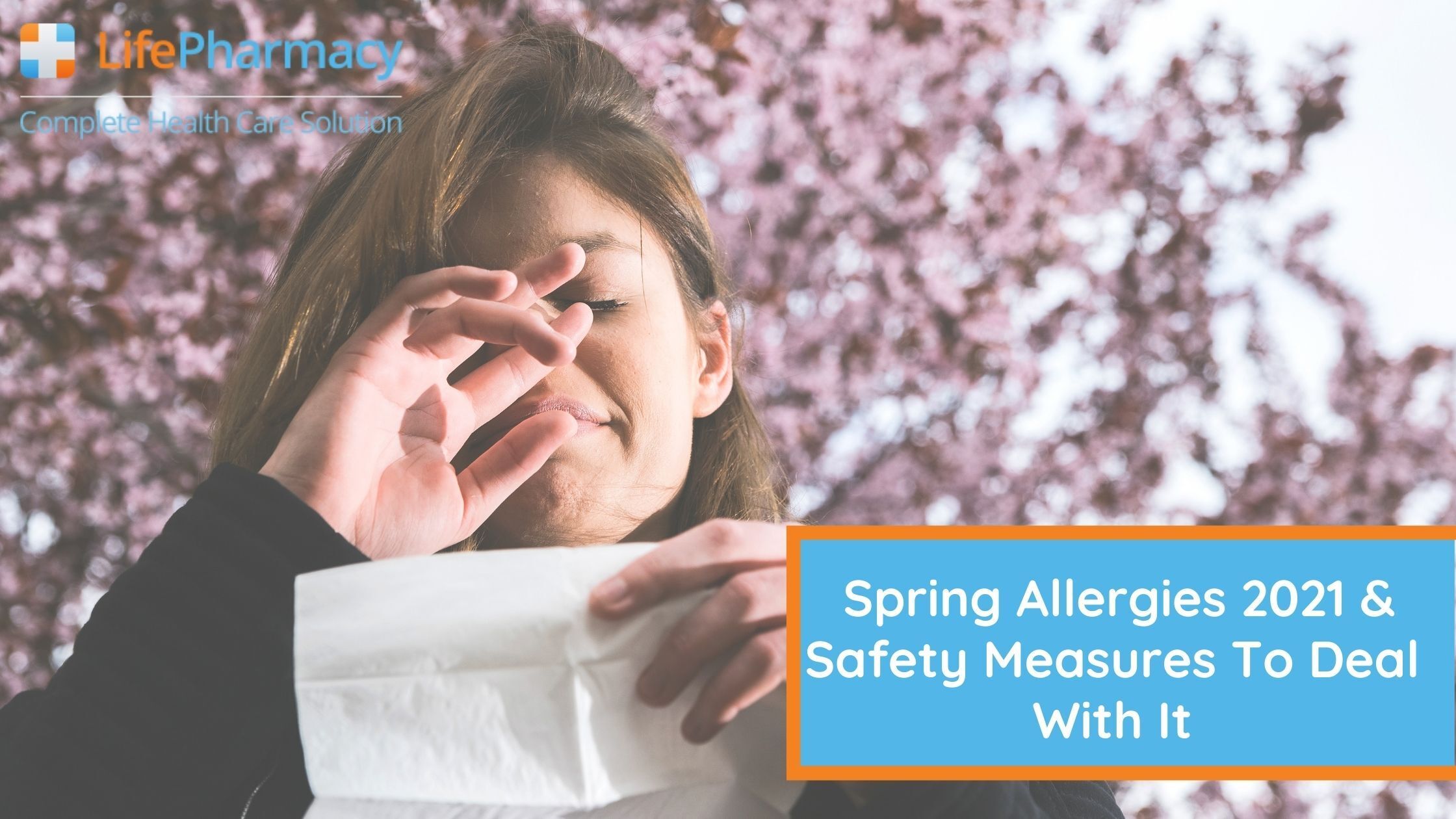 SPRING ALLERGIES 2021 & SAFETY MEASURES TO DEAL WITH IT