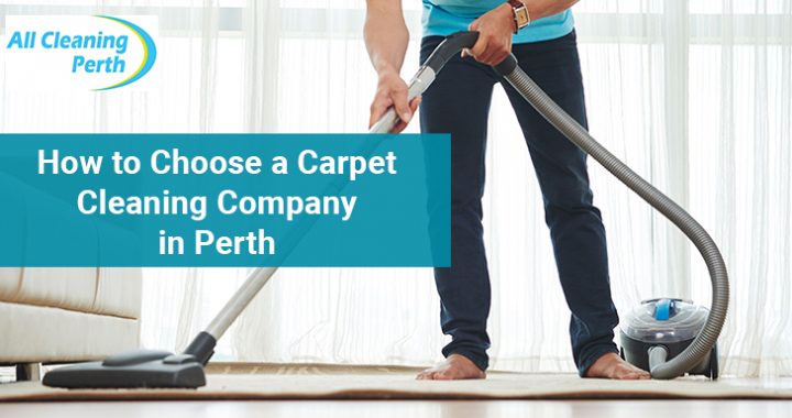 How to Choose a Carpet Cleaning Company in Perth