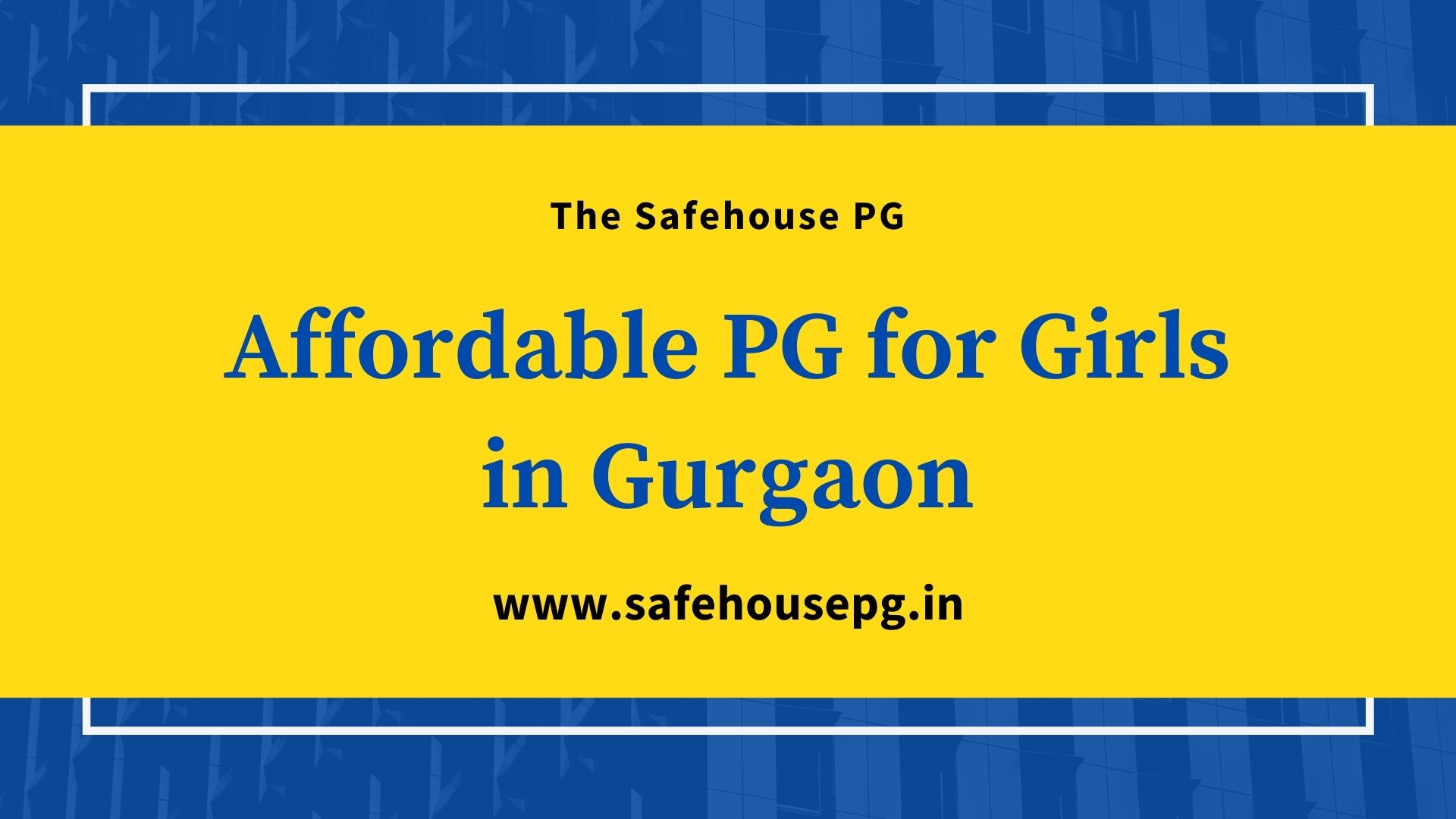 Affordable PG for Girls in Gurgaon - The Safehouse PG