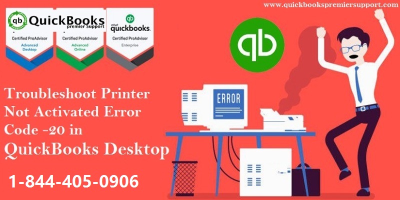 How to Fix Printer Not Activated Error Code -20 in QuickBooks Desktop?