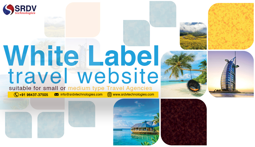 Why White label travel website suitable for small or medium type Travel Agencies or Tour Operators?