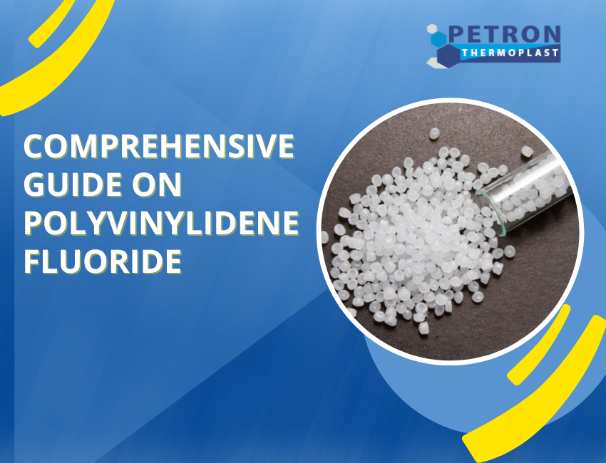 Comprehensive Guide on Polyvinylidene Fluoride