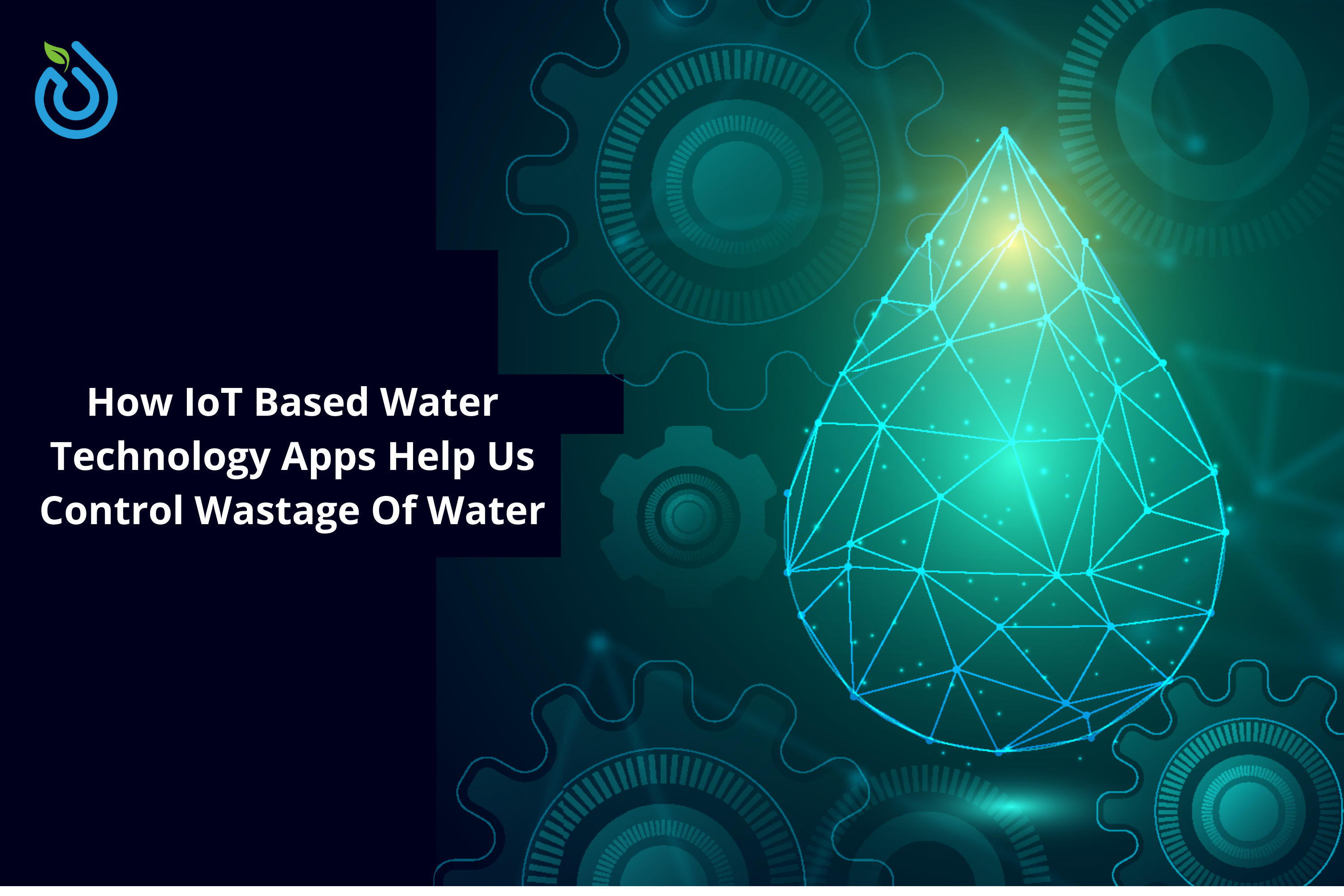 How IoT Based Water Technology Apps Help Us Control Wastage Of Water