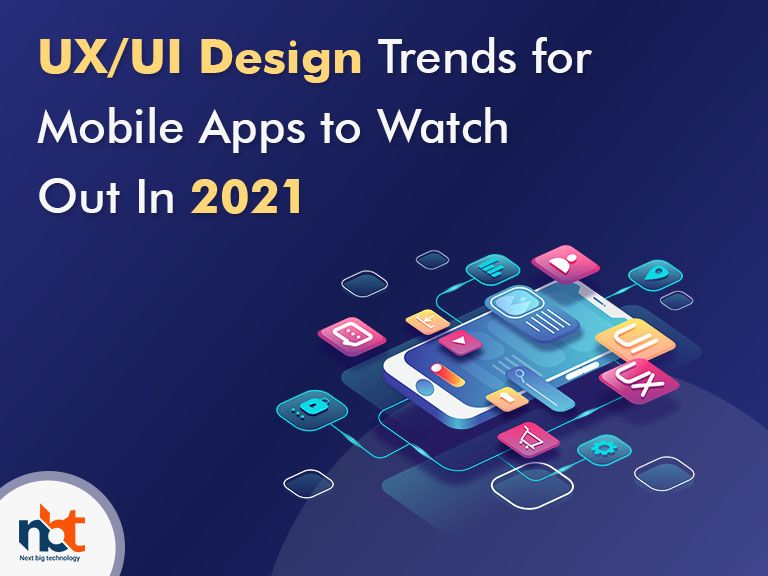 UX/UI Design Trends for Mobile Apps to Watch Out In 2021