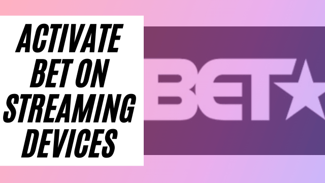 How to Activate BET TV on ROKU