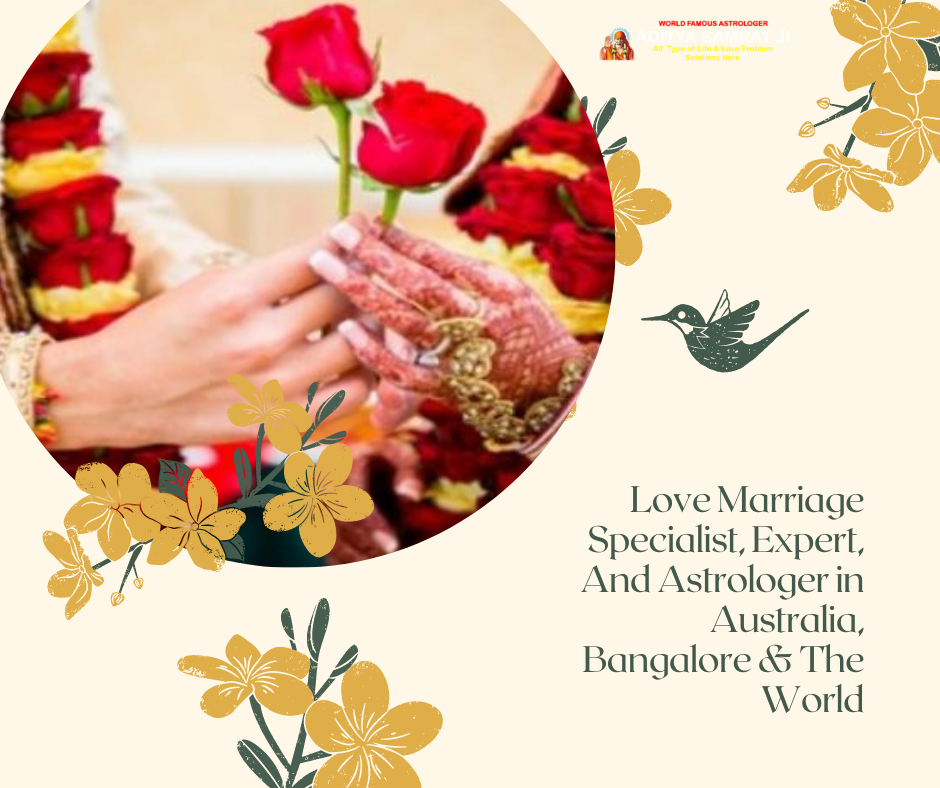 Love Marriage Specialist, Expert, And Astrologer in Australia, Bangalore & The World