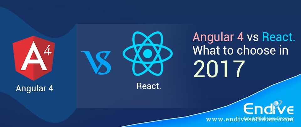 Angular Vs React 2017 - Endive Software