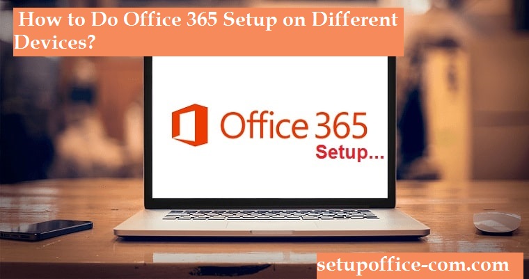  How to Do Office 365 Setup on Different Devices? 