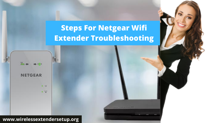 Steps For Netgear Wifi Extender Troubleshooting