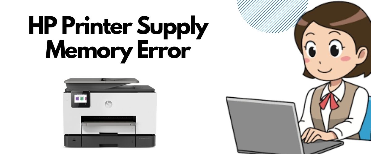 A Supply Memory Error HP Printer Message Displays How Do I Fix It