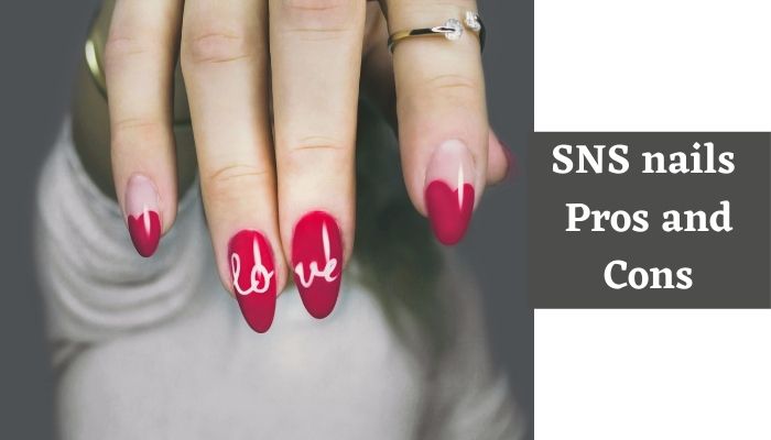 What are the pros and cons of SNS nails? Fashion Guide