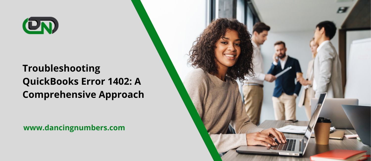 Troubleshooting QuickBooks Error 1402: A Comprehensive Approach