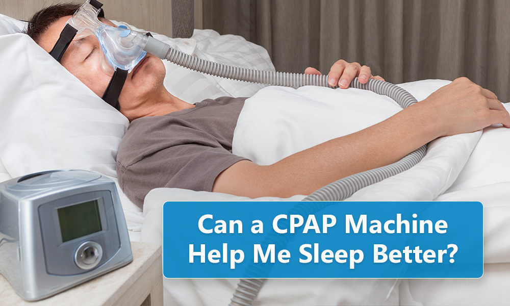 Can A CPAP Machine Enhance My Sleep?