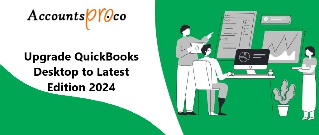 Upgrade QuickBooks Desktop to QuickBooks 2024: A Step-by-Step Guide