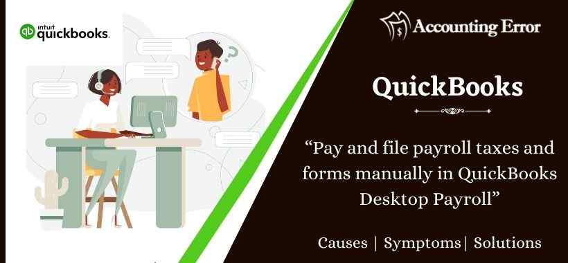 The Best Way To Pay And File Payroll Taxes And Forms Manually In QuickBooks Desktop Payroll