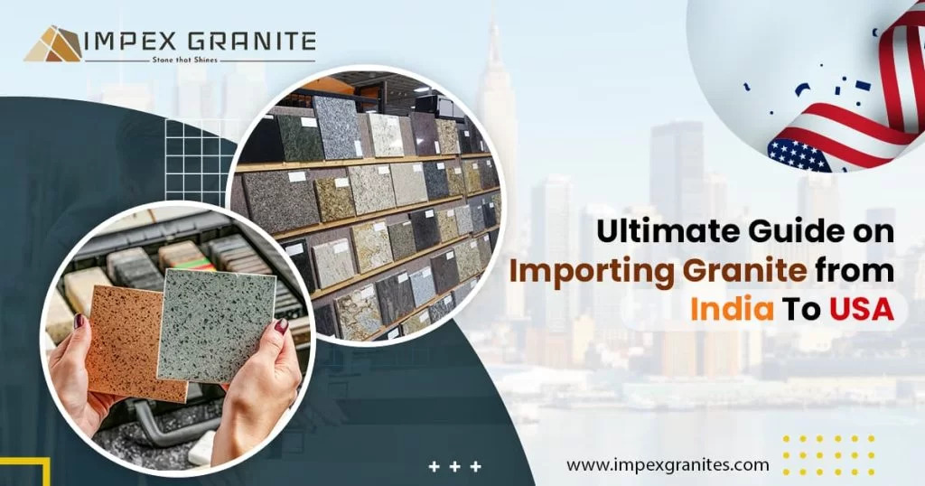 Step by Step Guide to Import Granite From India To USA