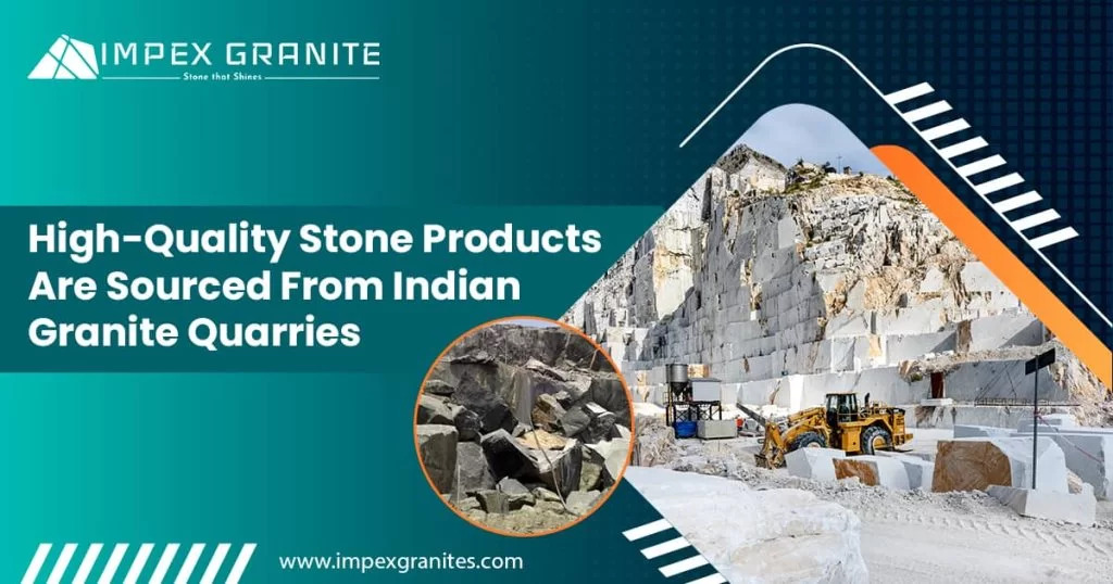 Why Indian Granite Quarries Reign as the Global Preferred Choice