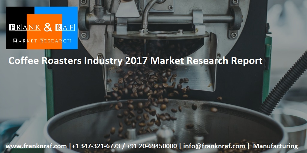 Coffee Roasters Industry 2017 Market Research Report